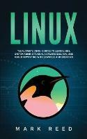 Linux: The ultimate crash course to learn Linux, system administration, network security, and cloud computing with examples and exercises - Mark Reed - cover