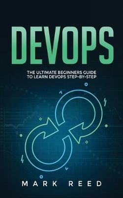 DevOps: The Ultimate Beginners Guide to Learn DevOps Step-By-Step - Mark Reed - cover
