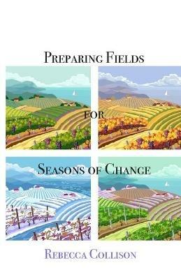 Preparing Fields for Seasons of Change - Rebecca Collison - cover