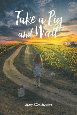 Take a Pig and Wait - Mary Ellen Stewart - cover