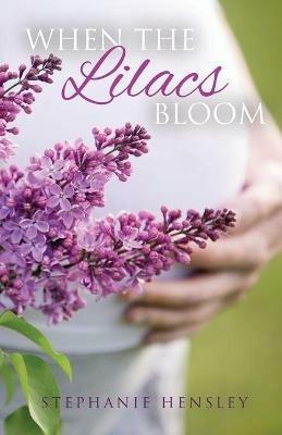 When the Lilacs Bloom - Stephanie Hensley - cover