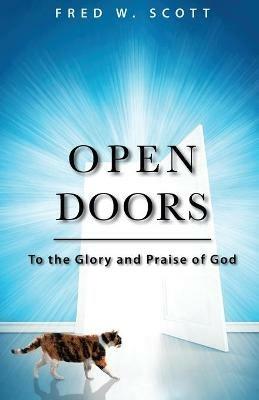 Open Doors: To the Glory and Praise of God - Fred W Scott - cover