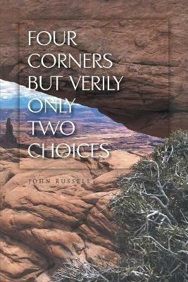 Four Corners but Verily Only Two Choices - John Russell - cover