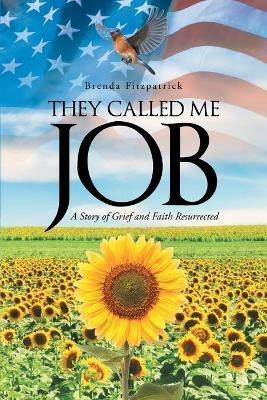 They Called Me Job: A Story of Grief and Faith Resurrected - Brenda Fitzpatrick - cover