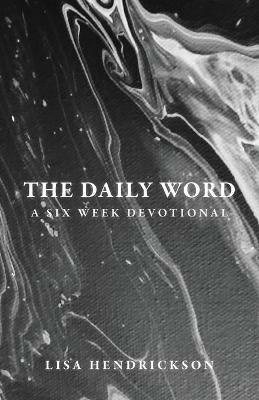 The Daily Word: A Six Week Devotional - Lisa Hendrickson - cover