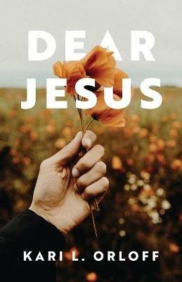 Dear Jesus - Kari L Orloff - cover