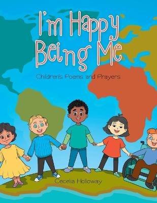 I'm Happy Being Me: Children's Poems and Prayers - Cecelia Holloway - cover