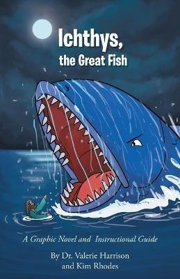 Ichthys, the Great Fish: A Graphic Novel and Instructional Guide - Valerie Harrison,Kim Rhodes - cover