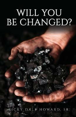Will You Be Changed? - Ricky Dale Howard - cover