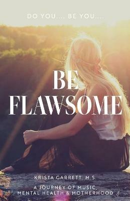 Do You... Be You... Be Flawsome: A Journey of Music, Mental Health & Motherhood - Krista Garrett - cover