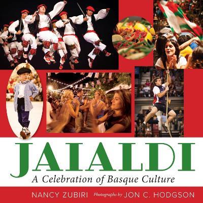 Jaialdi: A Celebration of Basque Culture - Nancy Zubiri,Jon C. Hodgson - cover