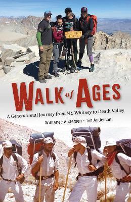 Walk of Ages: A Generational Journey from Mt. Whitney to Death Valley - Jim Andersen,Withanee Andersen - cover