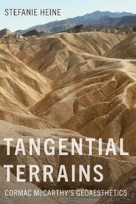 Tangential Terrains: Cormac McCarthy's Geoaesthetics - Stefanie Heine - cover