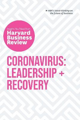 Coronavirus: Leadership and Recovery: The Insights You Need from Harvard Business Review: Leadership + Recovery - Harvard Business Review,Martin Reeves,Nancy Koehn - cover