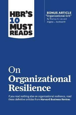 HBR's 10 Must Reads on Organizational Resilience (with bonus article "Organizational Grit" by Thomas H. Lee and Angela L. Duckworth) - Harvard Business Review,Clayton M. Christensen,Angela L. Duckworth - cover