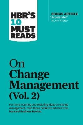HBR's 10 Must Reads on Change Management, Vol. 2 (with bonus article "Accelerate!" by John P. Kotter) - Harvard Business Review,John P. Kotter,Tim Brown - cover