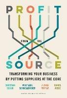 Profit from the Source: Transforming Your Business by Putting Suppliers at the Core - Christian Schuh,Wolfgang Schnellbacher,Alenka Triplat - cover