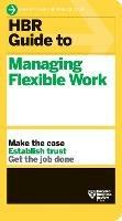 HBR Guide to Managing Flexible Work (HBR Guide Series) - Harvard Business Review - cover