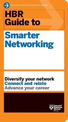 HBR Guide to Smarter Networking (HBR Guide Series) - Harvard Business Review - cover