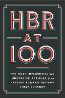HBR at 100: The Most Influential and Innovative Articles from Harvard Business Review's First Century - Harvard Business Review,Michael E. Porter,Clayton M. Christensen - cover