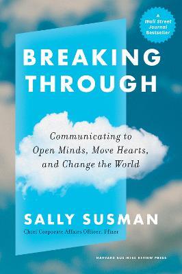 Breaking Through: Communicating to Open Minds, Move Hearts, and Change the World - Sally Susman - cover