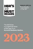 HBR's 10 Must Reads 2023: The Definitive Management Ideas of the Year from Harvard Business Review - Harvard Business Review,Adam M. Grant,Francesca Gino - cover