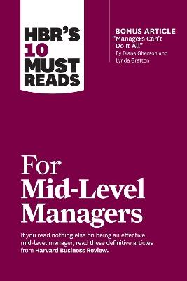 HBR's 10 Must Reads for Mid-Level Managers - Harvard Business Review,Frances X. Frei,Bruce Tulgan - cover