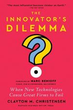 The Innovator's Dilemma: When New Technologies Cause Great Firms to Fail