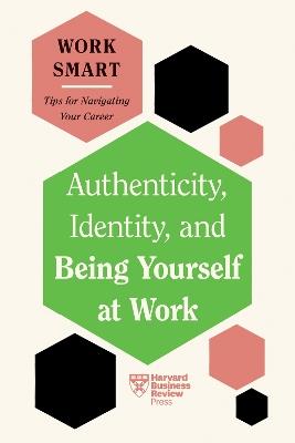 Authenticity, Identity, and Being Yourself at Work (HBR Work Smart Series) - Harvard Business Review,Susan David,Talisa Lavarry - cover