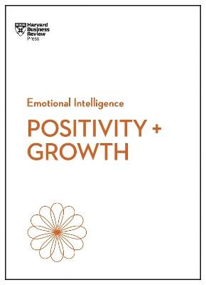 Positivity and Growth (HBR Emotional Intelligence Series) - Harvard Business Review,Carol Dweck,Emma Seppala - cover