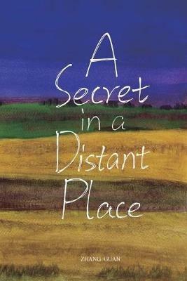 A Secret in a Distant Place: Guan Zhang's Poetry Collection - Guan Zhang,張,冠 - cover