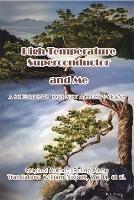 High Temperature Superconductor and Me: A Scientist's Journey Across Oceans - Ruling Meng - cover