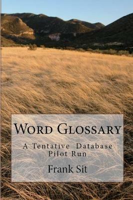 Word Glossary: A Tentative Database Pilot Run - Frank Sit - cover