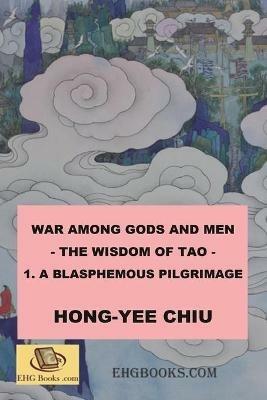 War among Gods and Men - 1. A Blasphemous Pilgrimage: ???????????(?????) - cover