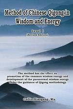 Method of Chinese Qigong in Wisdom and Energy: The method is at the beginning level of Qigong for popularization of Inner Practice