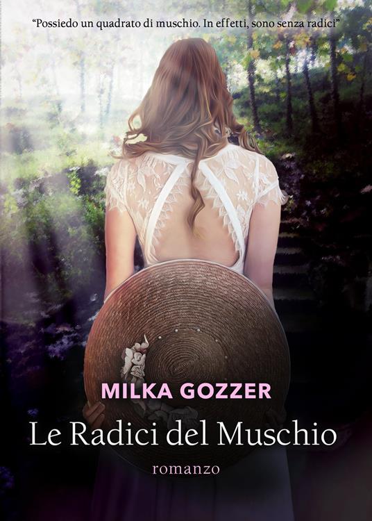 Le radici del muschio - Milka Gozzer - ebook