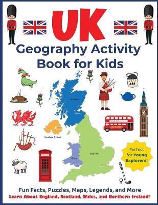UK Geography Activity Book for Kids: Learn About England, Scotland, Wales, and Northern Ireland! - Dylanna Press - cover