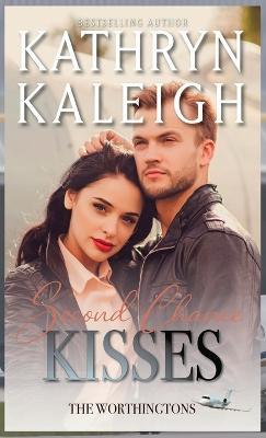 Second Chance Kisses: Sexy Second Chance Billionaires - Kathryn Kaleigh - cover