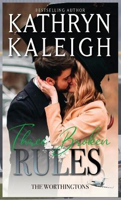 Three Broken Rules: Magnetic North Series - Kathryn Kaleigh - cover