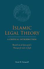 Islamic Legal Theory: A Critical Introduction: Based on al-Juwayni's Waraqat fi usul al-fiqh