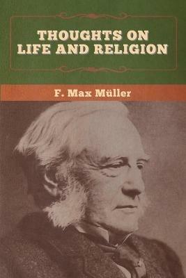 Thoughts on Life and Religion - F Max Muller - cover