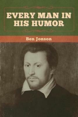 Every Man in His Humor - Ben Jonson - cover