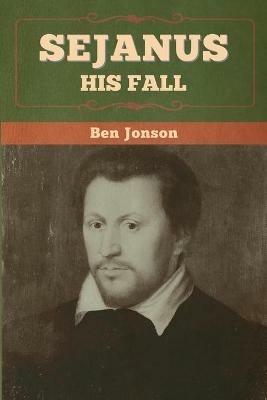 Sejanus: His Fall - Ben Jonson - cover