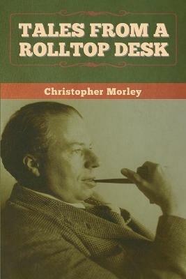 Tales from a Rolltop Desk - Christopher Morley - cover