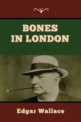 Bones in London - Edgar Wallace - cover