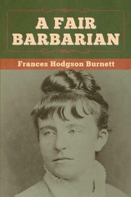 A Fair Barbarian - Frances Hodgson Burnett - cover