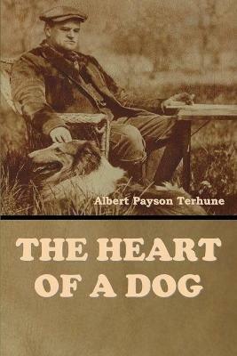 The Heart of a Dog - Albert Payson Terhune - cover
