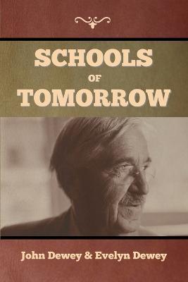 Schools of Tomorrow - John Dewey,Evelyn Dewey - cover