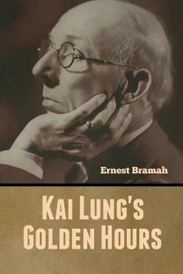 Kai Lung's Golden Hours - Ernest Bramah - cover