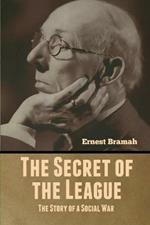 The Secret of the League: The Story of a Social War